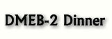 DMEB-2 Dinner