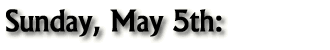 Sunday, May 5th: