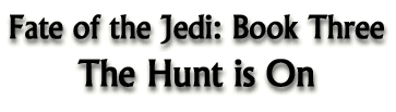 Fate of the Jedi: Book Three: The Hunt is On